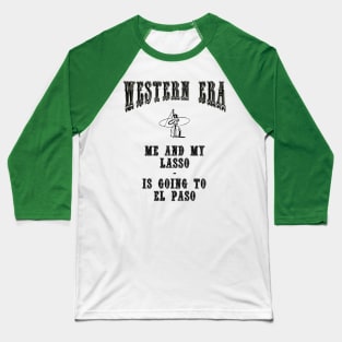 Western Era Slogan - Me and My Lasso Baseball T-Shirt
